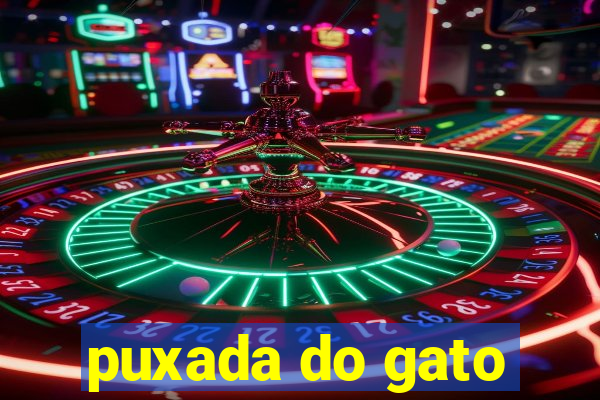 puxada do gato